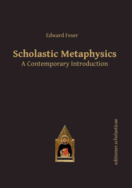 Cover for Edward Feser · Scholastic Metaphysics: A Contemporary Introduction - Scholastic Editions - Editiones Scholasticae (Paperback Book) (2014)