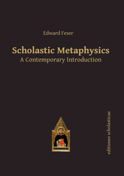 Scholastic Metaphysics: A Contemporary Introduction - Scholastic Editions - Editiones Scholasticae - Edward Feser - Bøker - Editiones Scholasticae - 9783868385441 - 1. mars 2014