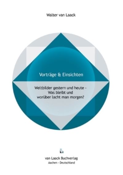 Weltbilder gestern und heute - Walter van Laack - Books - van Laack GmbH - 9783936624441 - August 15, 2019