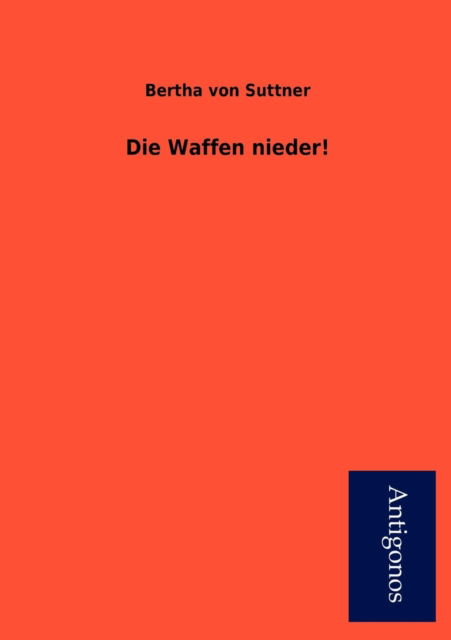 Cover for Bertha Von Suttner · Die Waffen Nieder! (Paperback Book) [German edition] (2013)