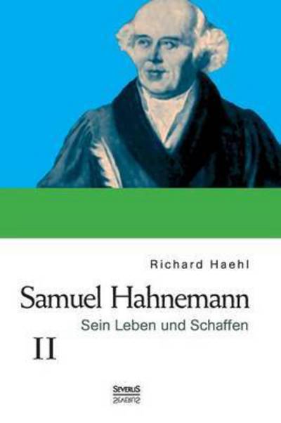 Cover for Richard Haehl · Samuel Hahnemann: Sein Leben Und Schaffen. Bd. 2 (Hardcover Book) [German edition] (2021)