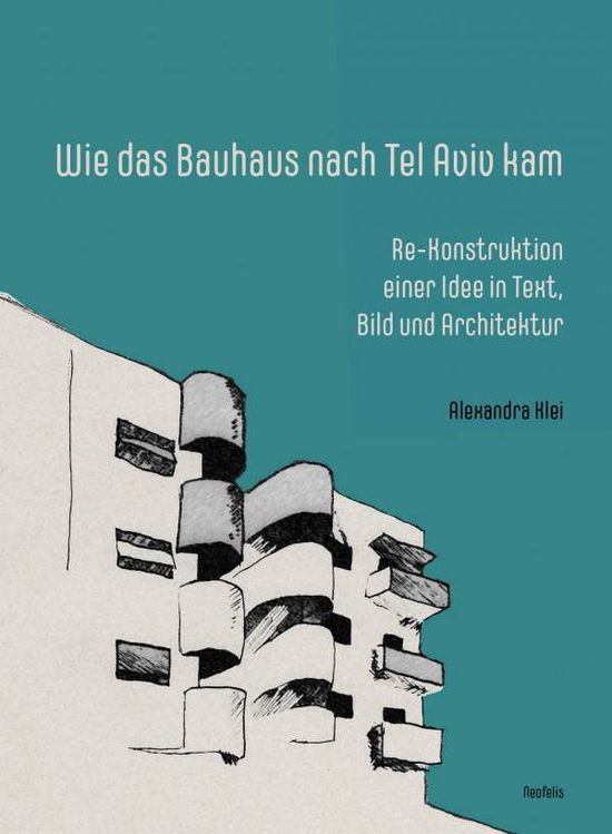 Cover for Alexandra Klei · Wie das Bauhaus nach Tel Aviv kam (Taschenbuch) (2019)