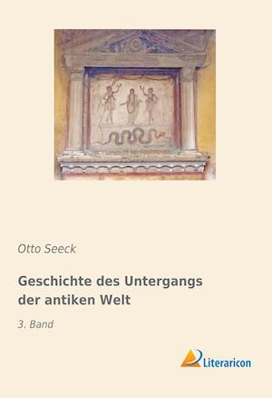Cover for Otto Seeck · Geschichte des Untergangs der antiken Welt (Paperback Book) (2019)