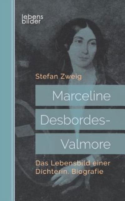 Marceline Desbordes-Valmore: Das - Zweig - Boeken -  - 9783963370441 - 17 april 2018