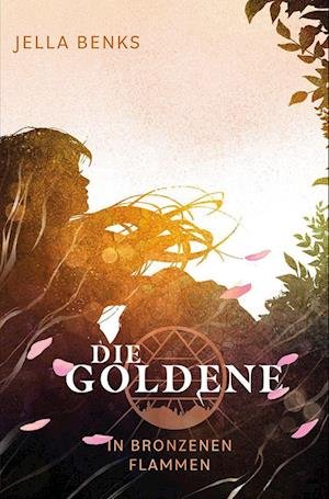 Cover for Jella Benks · Die Goldene - In bronzenen Flammen (Book) (2022)