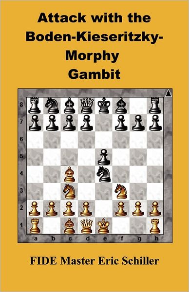 Cover for Eric Schiller · Attack with the Boden-kieseritzky-morphy Gambit (Paperback Book) (2011)