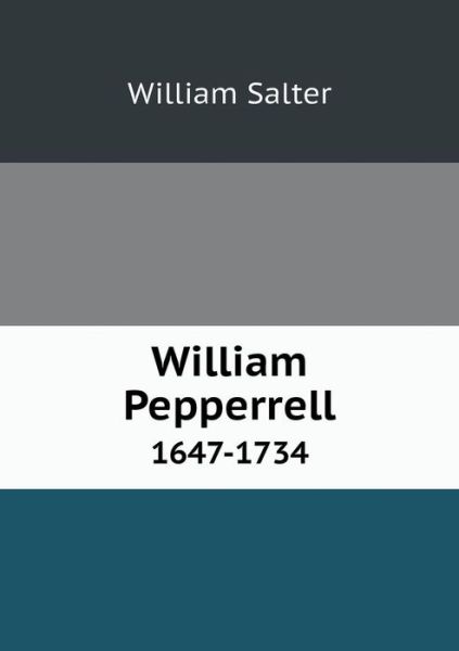 Cover for William Salter · William Pepperrell 1647-1734 (Paperback Book) (2013)