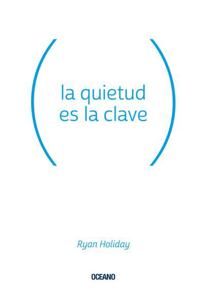Cover for Ryan Holiday · La quietud es la clave (Paperback Bog) (2021)