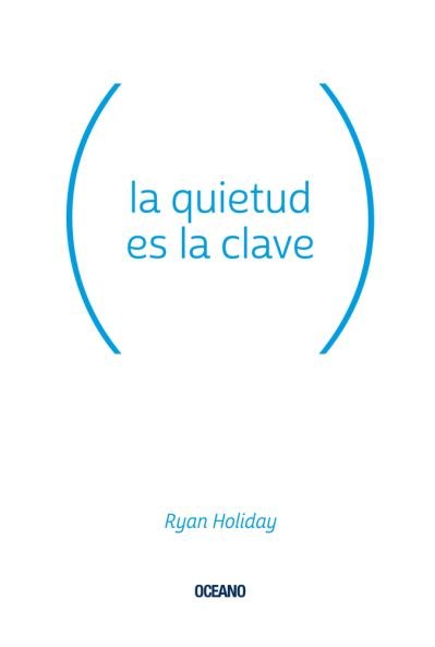 Cover for Ryan Holiday · La quietud es la clave (Paperback Book) (2021)