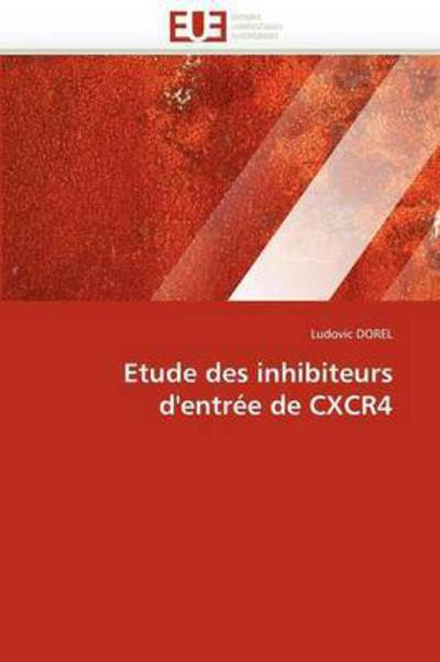 Cover for Ludovic Dorel · Etude Des Inhibiteurs D'entrée De Cxcr4 (Paperback Book) [French edition] (2018)