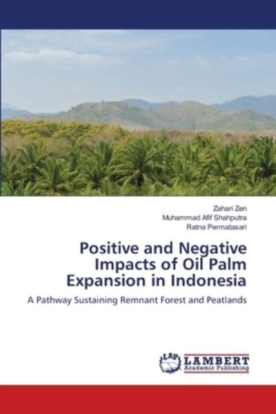 Cover for Zahari Zen · Positive and Negative Impacts of Oil Palm Expansion in Indonesia (Taschenbuch) (2018)