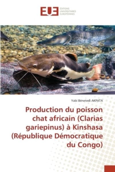 Cover for Yabi Bénetedi AKPATA · Production du poisson chat africain  à Kinshasa (Pocketbok) (2021)