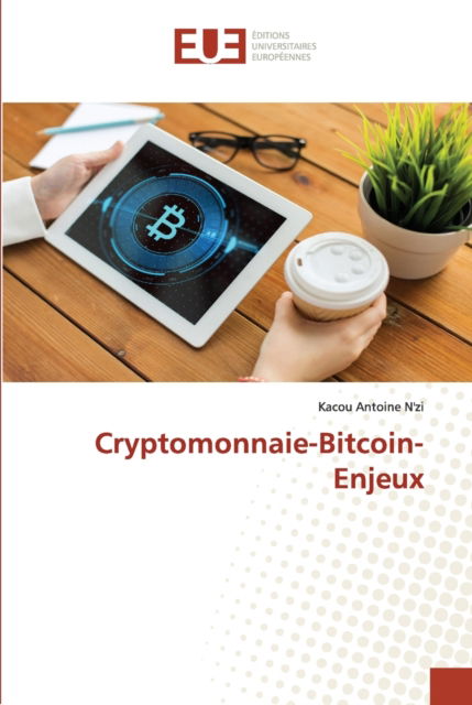 Cover for Kacou Antoine N'zi · Cryptomonnaie-Bitcoin-Enjeux (Paperback Book) (2021)