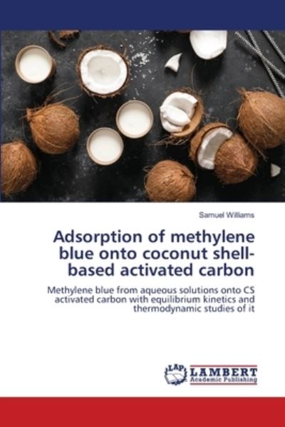 Cover for Samuel Williams · Adsorption of methylene blue onto coconut shell-based activated carbon (Paperback Book) (2021)