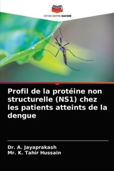 Cover for Dr A Jayaprakash · Profil de la proteine non structurelle (NS1) chez les patients atteints de la dengue (Paperback Bog) (2021)
