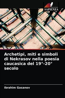 Cover for Ibrahim Gasanov · Archetipi, miti e simboli di Nekrasov nella poesia caucasica del 19 Degrees-20 Degrees secolo (Paperback Book) (2021)