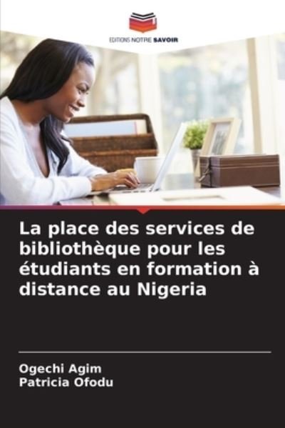 Cover for Ogechi Agim · La place des services de bibliotheque pour les etudiants en formation a distance au Nigeria (Pocketbok) (2021)
