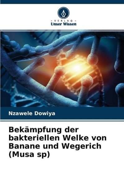 Cover for Nzawele Dowiya · Bekampfung der bakteriellen Welke von Banane und Wegerich (Musa sp) (Paperback Book) (2021)