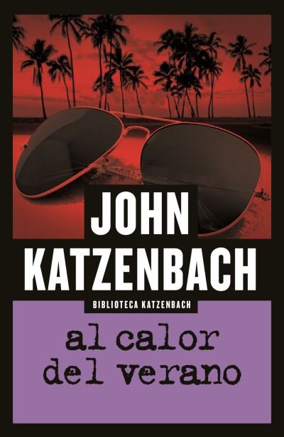 Cover for John Katzenbach · Al Calor del Verano (Book) (2017)