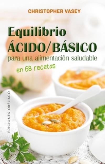 Cover for Christopher Vasey · Equilibrio ?cido / b?sico para una alimentaci?n saludable (Paperback Book) (2020)