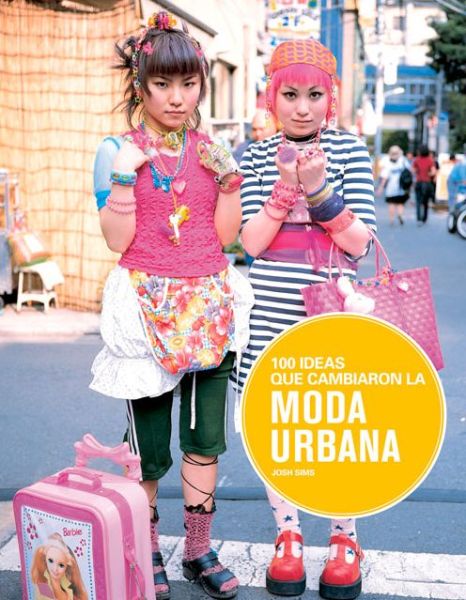 Cover for Josh Sims · 100 Ideas Que Cambiaron La Moda Urbana (Paperback Book) (2015)