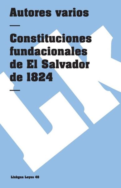 Cover for Author Autores Varios · Constituciones Fundacionales De El Salvador De 1824 (Leyes) (Spanish Edition) (Pocketbok) [Spanish edition] (2024)