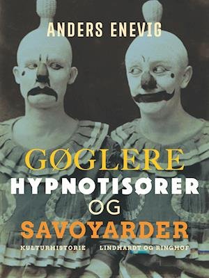 Cover for Anders Enevig · Gøglere, hypnotisører og savoyarder (Taschenbuch) [1. Ausgabe] (2019)