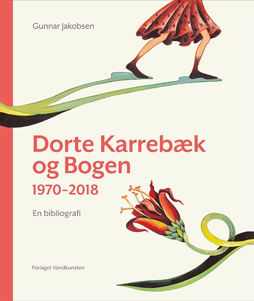 Dorte Karrebæk og Bogen 1970-2018 - Gunnar Jakobsen, Dorte Karrebæk, Nina Christensen - Books - Forlaget Vandkunsten - 9788776955441 - August 16, 2018