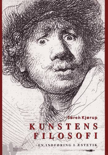 Cover for Søren Kjørup · Kunstens filosofi (Bog) [1. udgave] [Ingen] (2009)