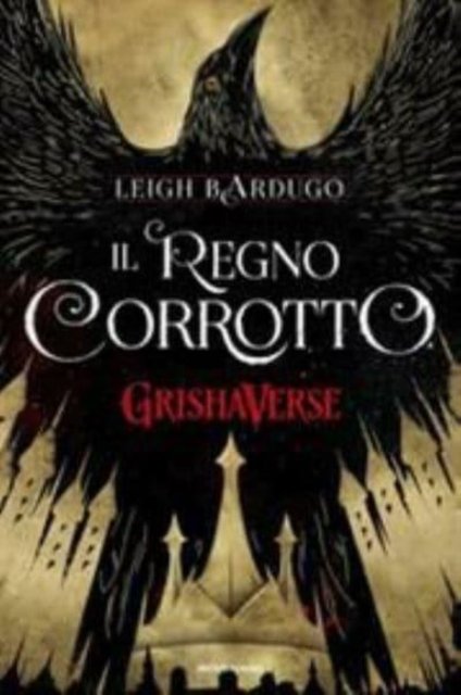 Cover for Leigh Bardugo · Il Regno Corrotto. Grishaverse (Buch) (2019)