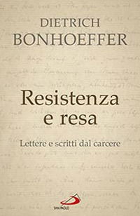 Cover for Dietrich Bonhoeffer · Resistenza E Resa. Lettere E Scritti Dal Carcere (Book)