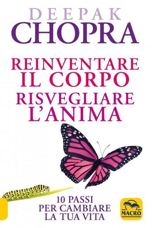 Cover for Deepak Chopra · Reinventare Il Corpo, Risvegliare L'anima. 10 Passi Per Cambiare La Tua Vita (Book)