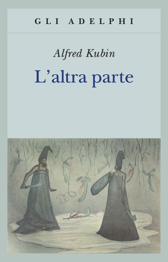 Cover for Alfred Kubin · L' Altra Parte. Un Romanzo Fantastico (Book)