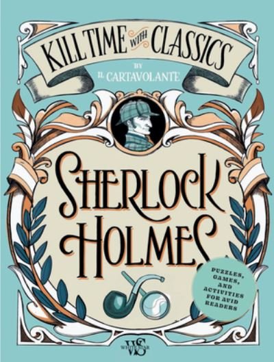 Sherlock Holmes: Puzzles, Games, and Activities for Avid Readers - Kill Time With Classics - Il Cartavolante - Bøger - White Star - 9788854420441 - 13. maj 2024