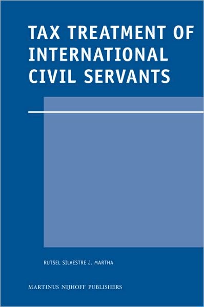 Tax Treatment of International Civil Servants (Legal Aspects of International Organization) - Martha - Books - BRILL - 9789004178441 - November 23, 2009