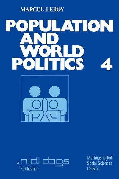 M. Leroy · Population and world politics: The interrelationships between demographic factors and international relations - Publications of the Netherlands Interuniversity Demographic Institute (NIDI) and the Population and Family Study Centre (CBGS) (Taschenbuch) [Softcover reprint of the original 1st ed. 1978 edition] (1978)