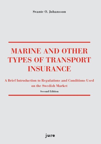Cover for Svante O. Johansson · Marine and other types of transport insurance : a brief introduction to regulations and conditions on the Swedish market (Book) (2013)