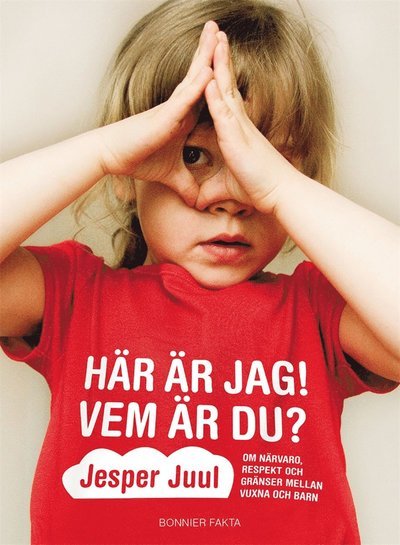 Cover for Jesper Juul · Här är jag! Vem är du? : om närvaro, respekt och gränser mellan vuxna och barn (ePUB) (2014)