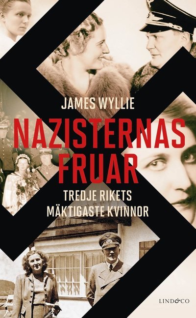 Nazisternas fruar: Tredje rikets mäktigaste kvinnor - James Wyllie - Kirjat - Lind & Co - 9789180184441 - maanantai 8. elokuuta 2022