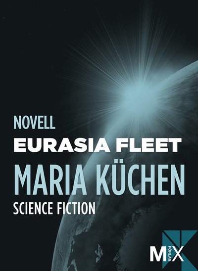 Cover for Maria Küchen · MIX novell - science fiction: Eurasia Fleet (ePUB) (2011)