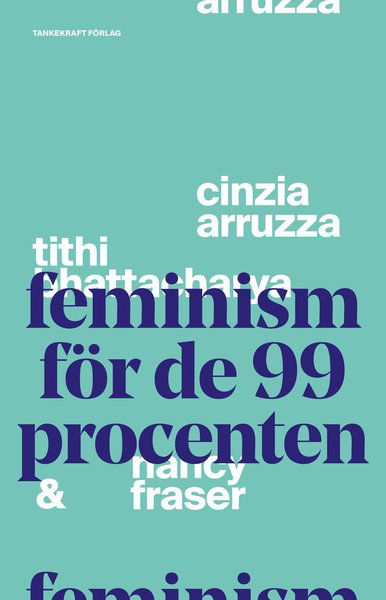Cover for Tithi Bhattacharya · Feminism för de 99 procenten (Bog) (2019)