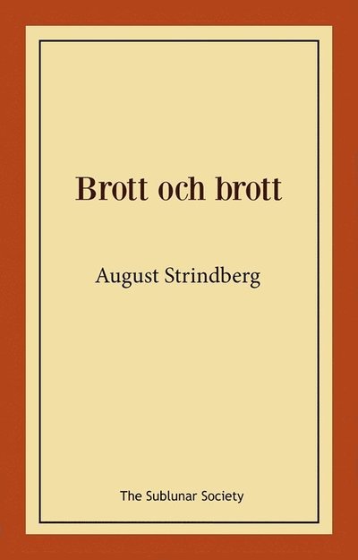 Brott och brott - August Strindberg - Boeken - The Sublunar Society Nykonsult - 9789189235441 - 2 september 2021