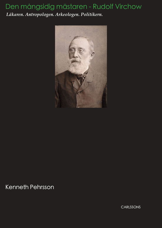 Kenneth Pehrsson · Den mångsidige mästaren Rudolf Virchow - Läkaren. Antropologen. Arkeologen. (Bound Book) (2024)