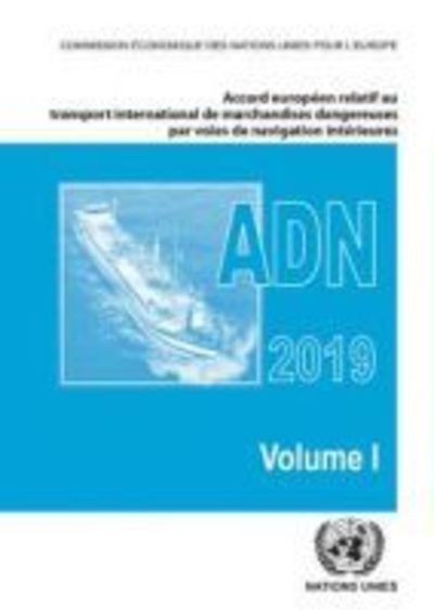 Cover for United Nations Economic Commission for Europe · Accord europeen relatif au transport international des marchandises dangereuses par voies de navigation interieures (ADN 2019) En vigueur le 1er janvier 2019 (Paperback Book) (2019)