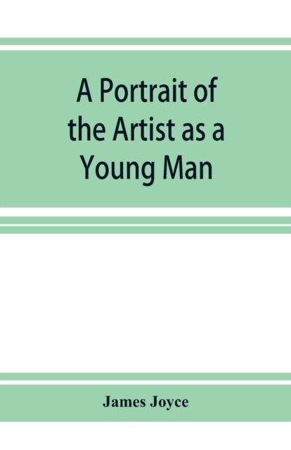 A Portrait of the Artist as a Young Man - James Joyce - Bücher - Alpha Edition - 9789353926441 - 1. Dezember 2019