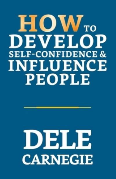 Cover for Dale Carnegie · How to Develop Self-Confidence &amp; Influence People (Taschenbuch) (2021)