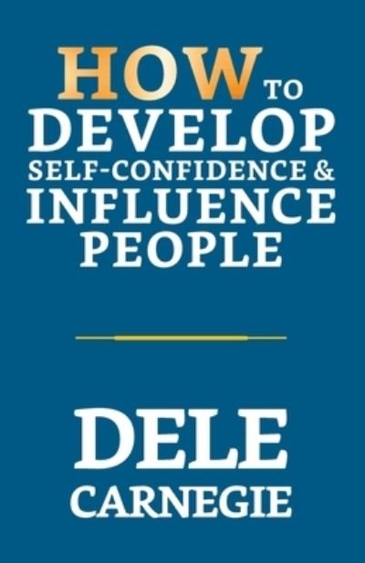 Cover for Dale Carnegie · How to Develop Self-Confidence &amp; Influence People (Paperback Bog) (2021)