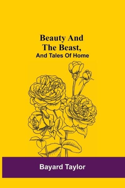 Cover for Bayard Taylor · Beauty and the Beast, and Tales of Home (Paperback Bog) (2021)