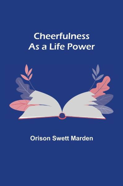 Cover for Orison Swett Marden · Cheerfulness as a Life Power (Paperback Book) (2021)