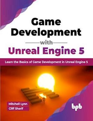 Cover for Lynn Mitchell · Game Development with Unreal Engine 5: Learn the Basics of Game Development in Unreal Engine 5 (Paperback Book) (2023)